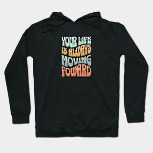 Life Is Moving Forward Hoodie